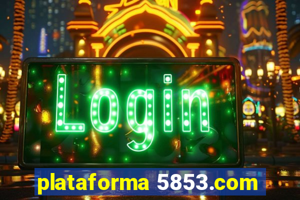 plataforma 5853.com